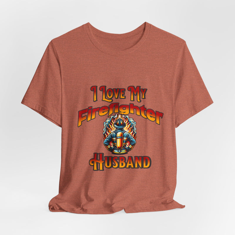 I Love My Firefighter Husband T-Shirt — Firefighter Wife Tee