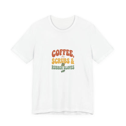 Coffee Scrubs and Rubber Gloves T-Shirt — Funny Nurse Coffee Tee