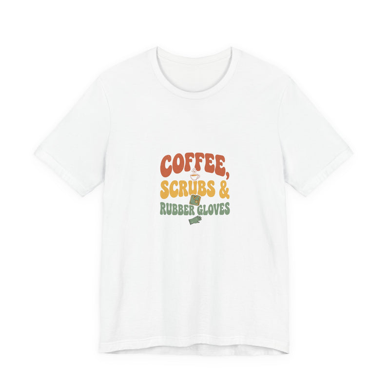 Coffee Scrubs and Rubber Gloves T-Shirt — Funny Nurse Coffee Tee