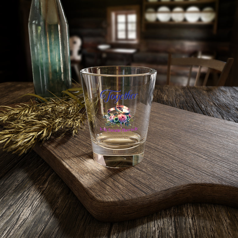 Together is My Favorite Place to Be Shot Glass 1.5oz