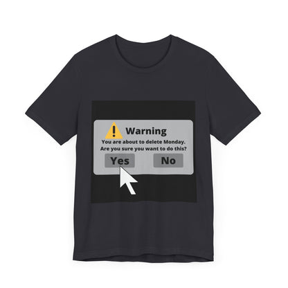 Delete Monday - Funny Unisex T-Shirt
