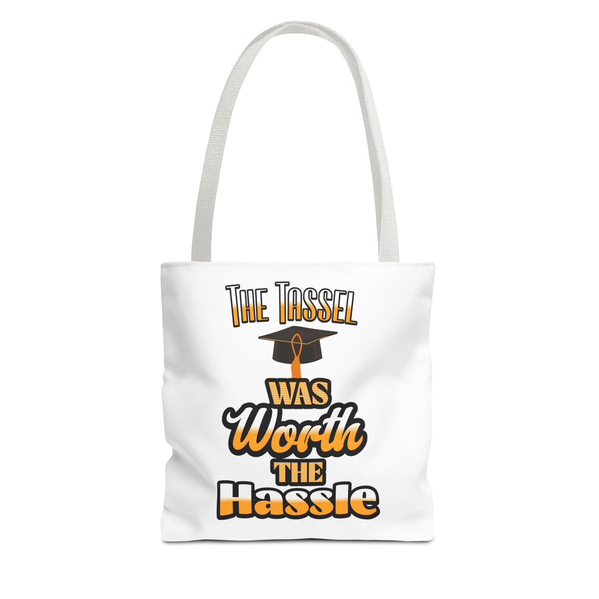 The Tassel was Worth The Hassle - Graduation Tote Bag