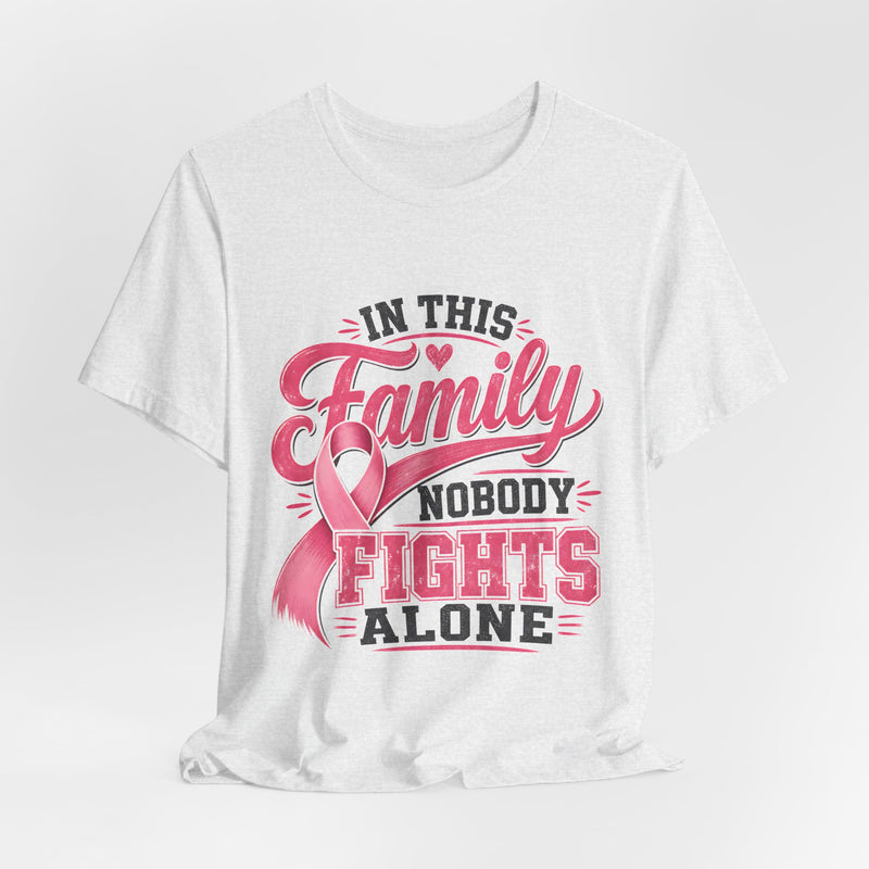 Breast Cancer Support Tee — "In This Family Nobody Fights Alone"