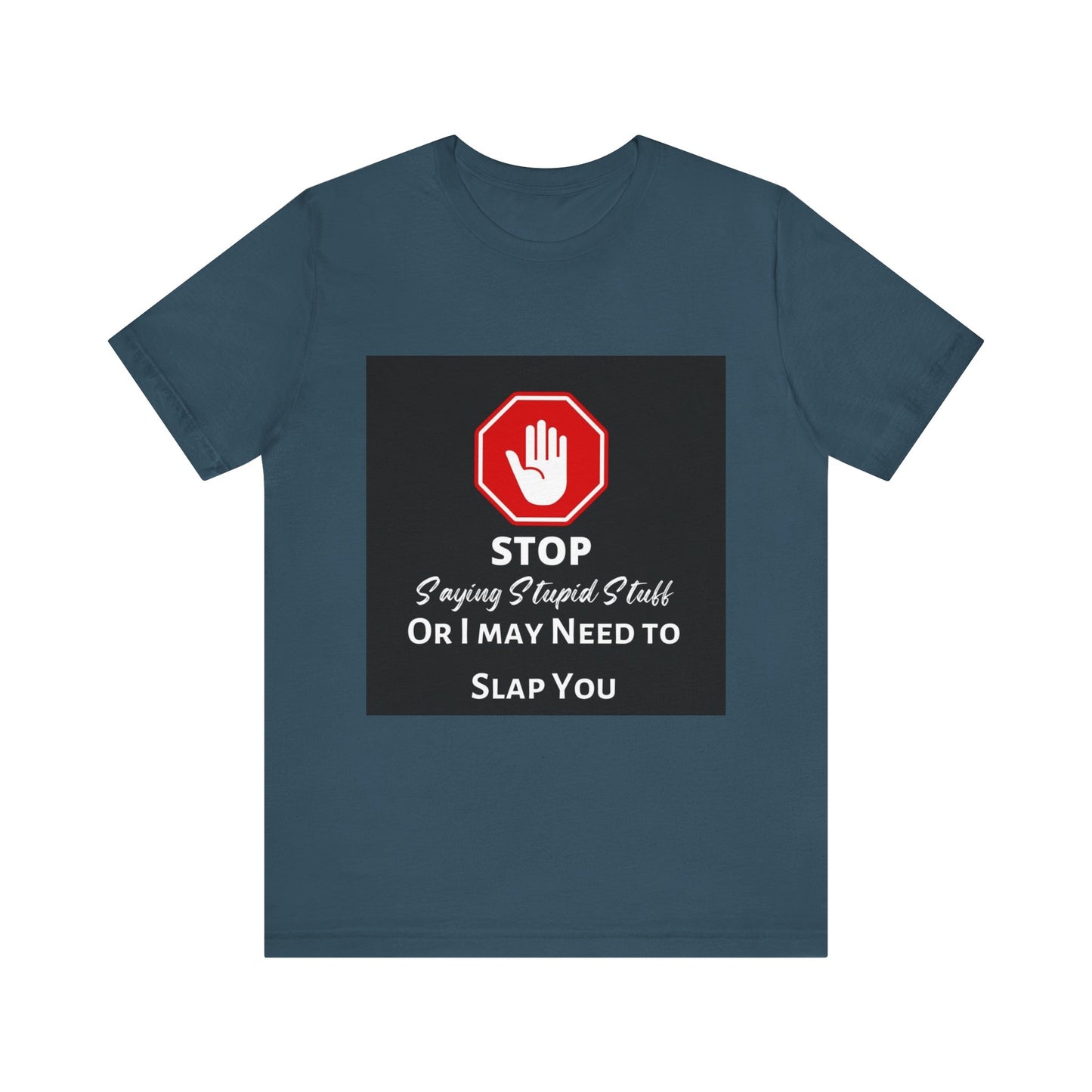 Stop Saying Stupid Stuff - Funny Novelty Unisex Tee