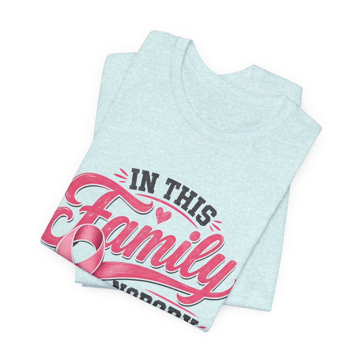 Breast Cancer Support Tee — "In This Family Nobody Fights Alone"