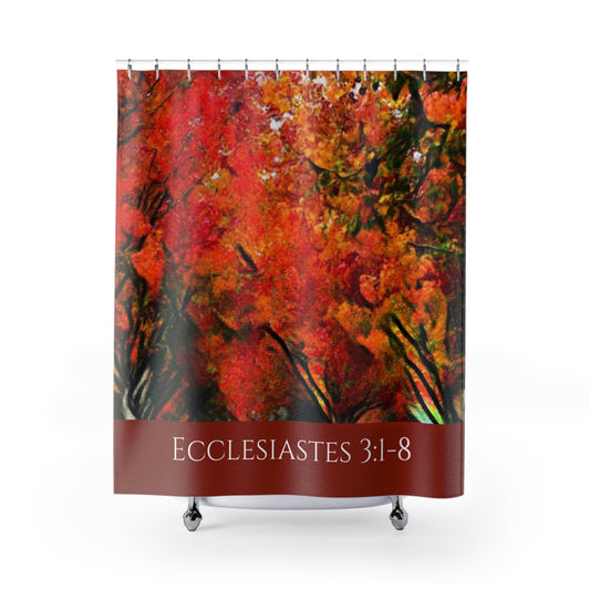 Ecclesiastes 3:1-8 Shower Curtain