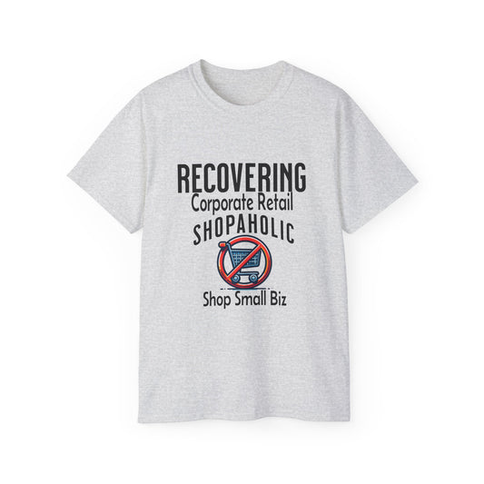 Recovering Corporate Retail Shopaholic Unisex Ultra Cotton T-Shirt