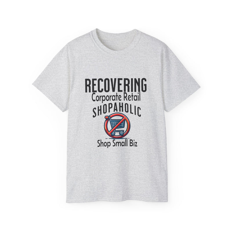 Recovering Corporate Retail Shopaholic Unisex Ultra Cotton T-Shirt