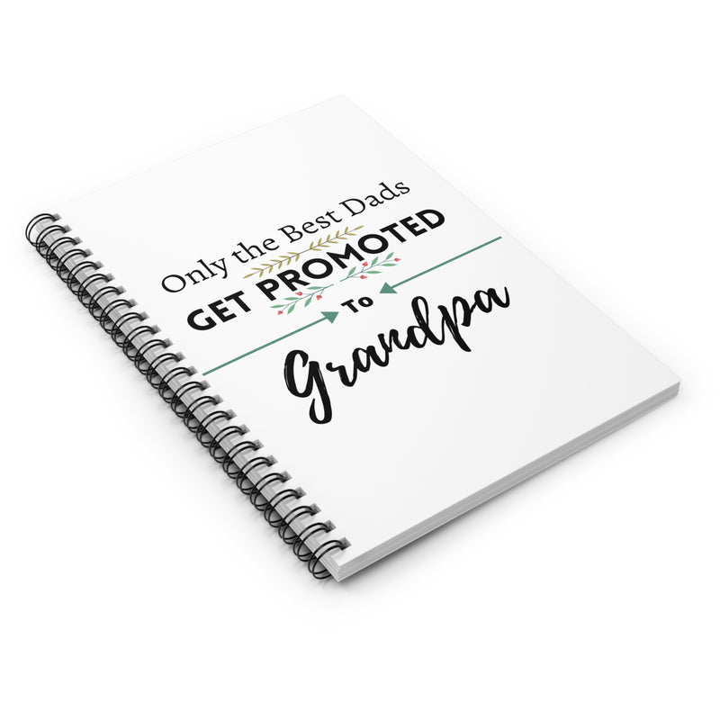 Only the Best Dads Get Promoted to Grandpa Spiral Notebook - Grandpa Gift