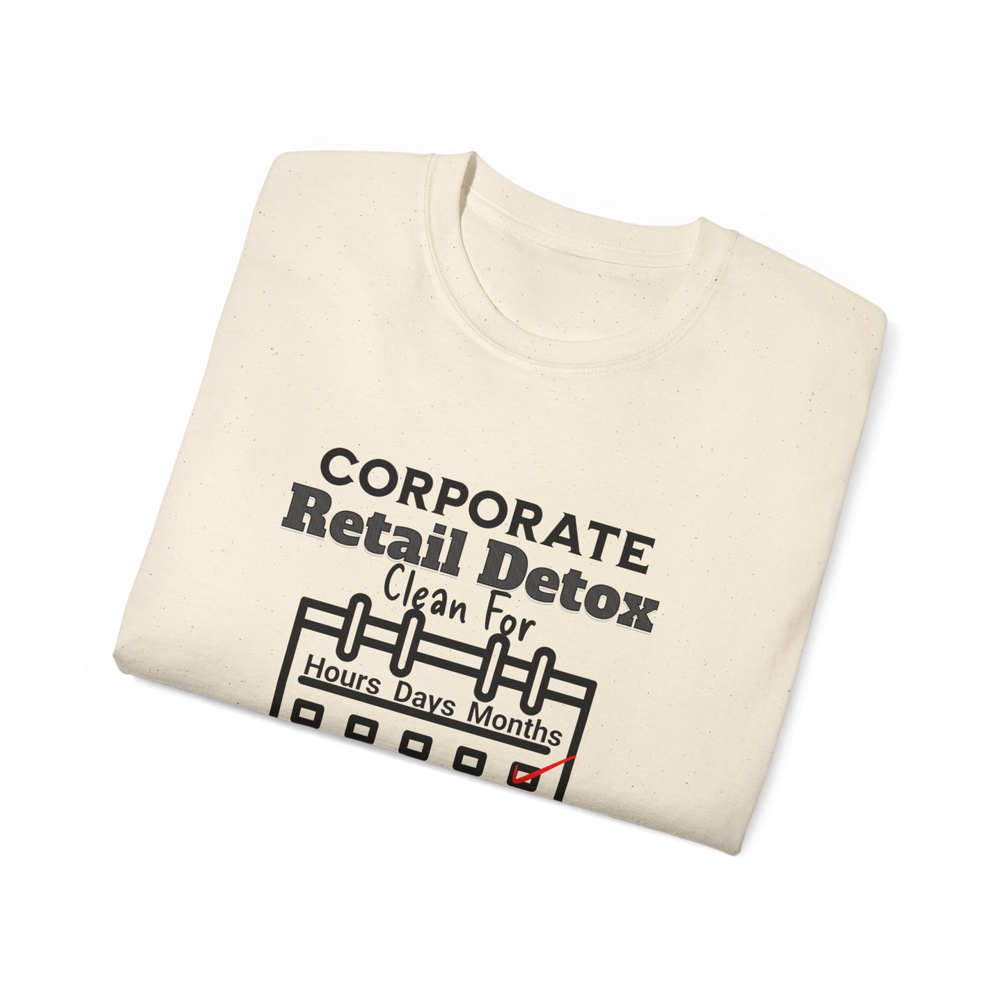 Corporate Retail Detox: Clean for...Hours, Days, Months Unisex Ultra Cotton T-Shirt