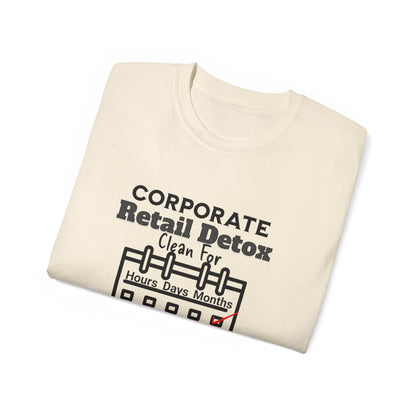 Corporate Retail Detox: Clean for...Hours, Days, Months Unisex Ultra Cotton T-Shirt