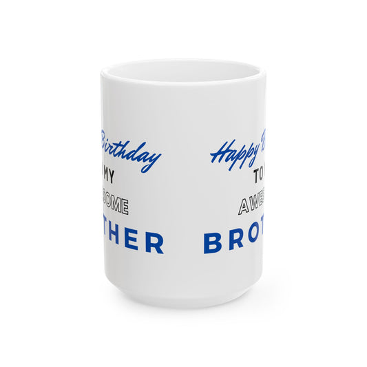 Happy Birthday To My Awesome Brother Coffee Mug