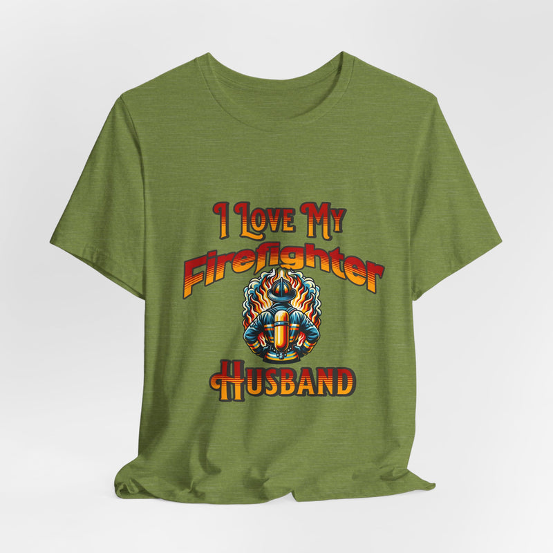 I Love My Firefighter Husband T-Shirt — Firefighter Wife Tee