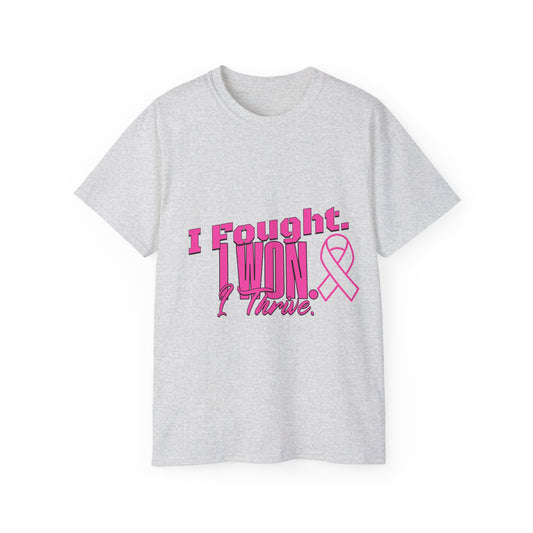 I Fought. I won. I Thrive. -  Breast Cancer Survivor Ultra Cotton T-Shirt