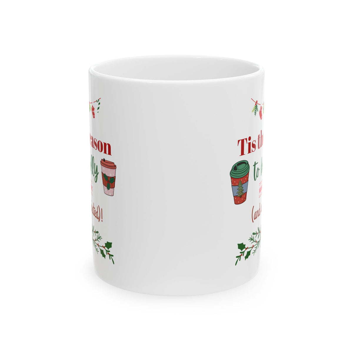 Tis the Season to Be Jolly and Caffeinated - Ceramic Mug, (11oz, 15oz)
