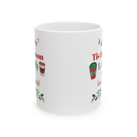 Tis the Season to Be Jolly and Caffeinated - Ceramic Mug, (11oz, 15oz)