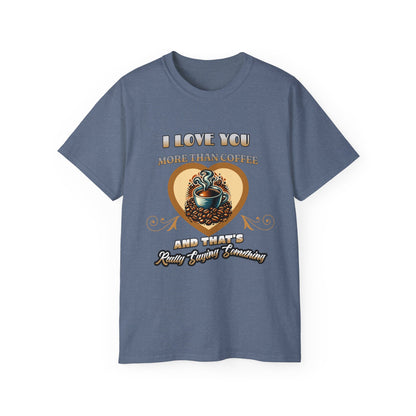 I Love You More Than Coffee - Romantic Unisex Ultra Cotton Tee