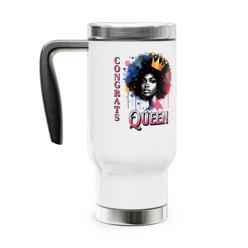 Congrats Queen -  Stainless Steel Travel Mug with Handle, 14oz