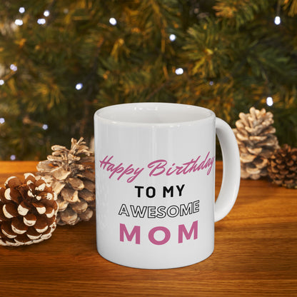 Happy Birthday To My Awesome Mom Coffee Mug