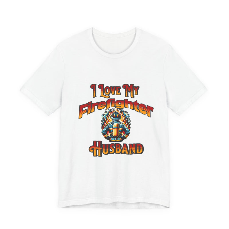 I Love My Firefighter Husband T-Shirt — Firefighter Wife Tee