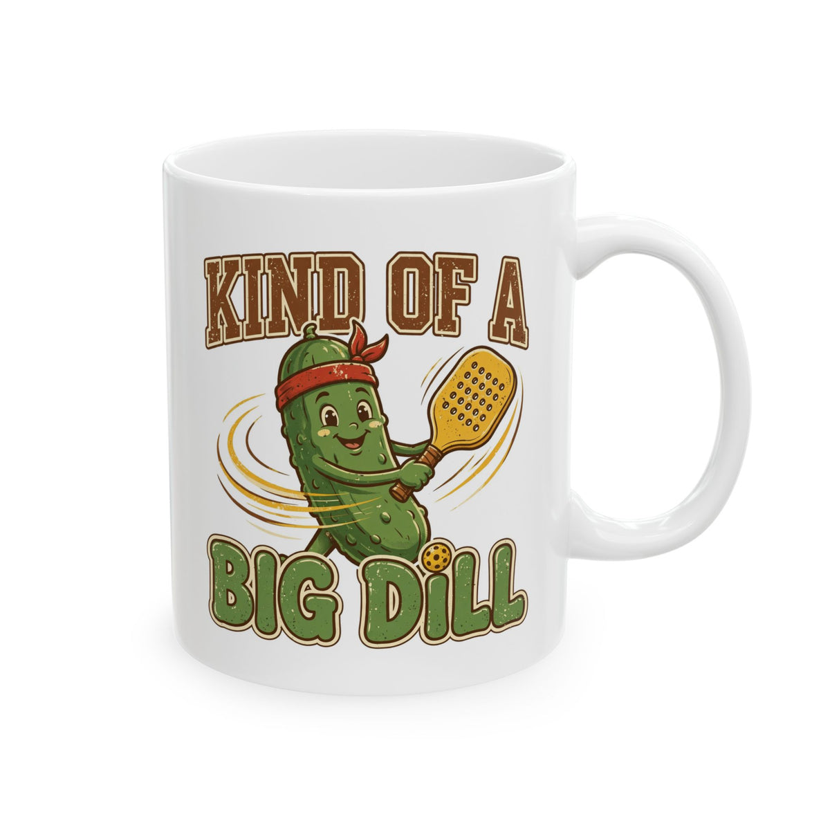 Kind of a Big Dill Mug 11oz — Funny Pickleball Player Gift