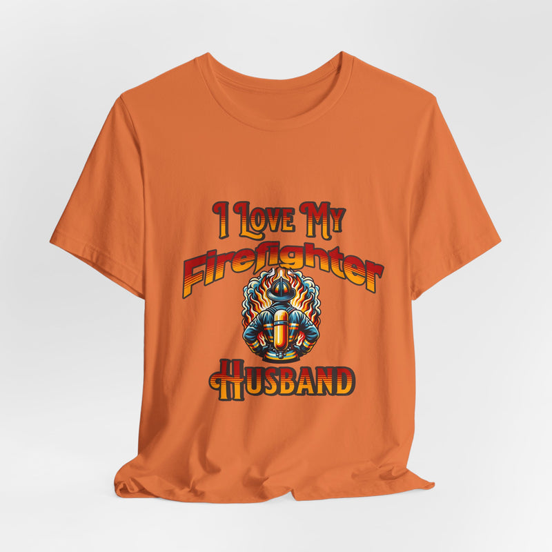 I Love My Firefighter Husband T-Shirt — Firefighter Wife Tee