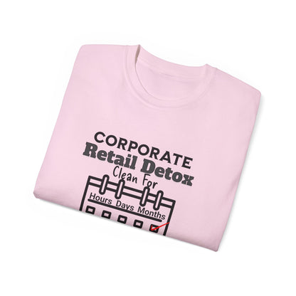 Corporate Retail Detox: Clean for...Hours, Days, Months Unisex Ultra Cotton T-Shirt