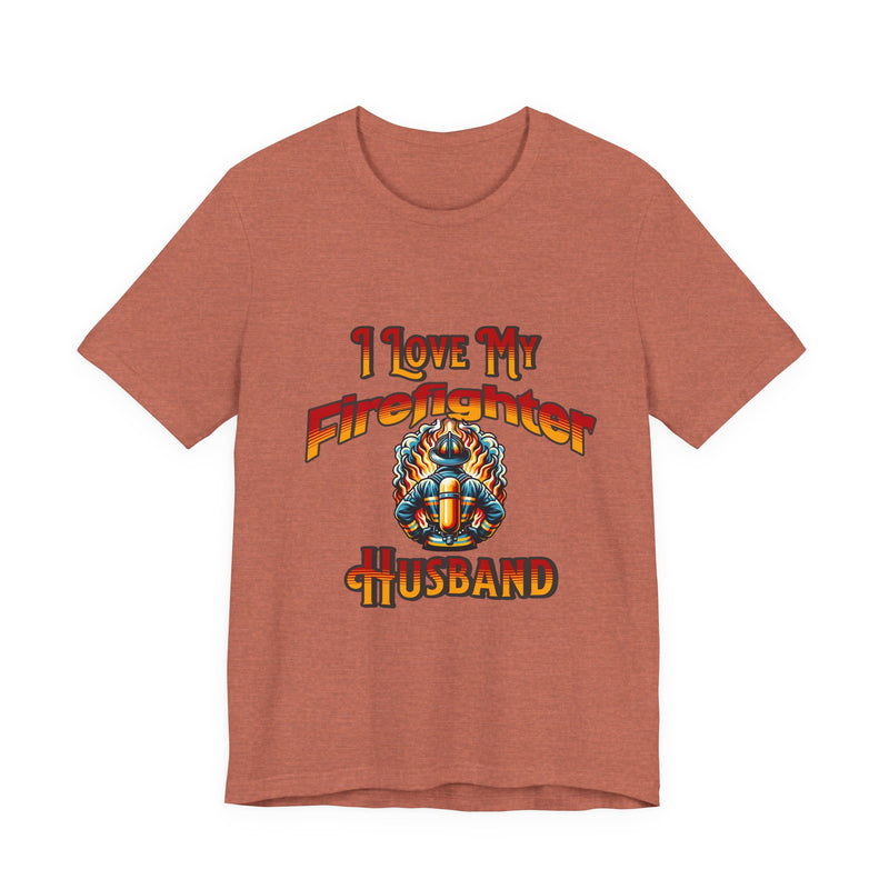 I Love My Firefighter Husband T-Shirt — Firefighter Wife Tee