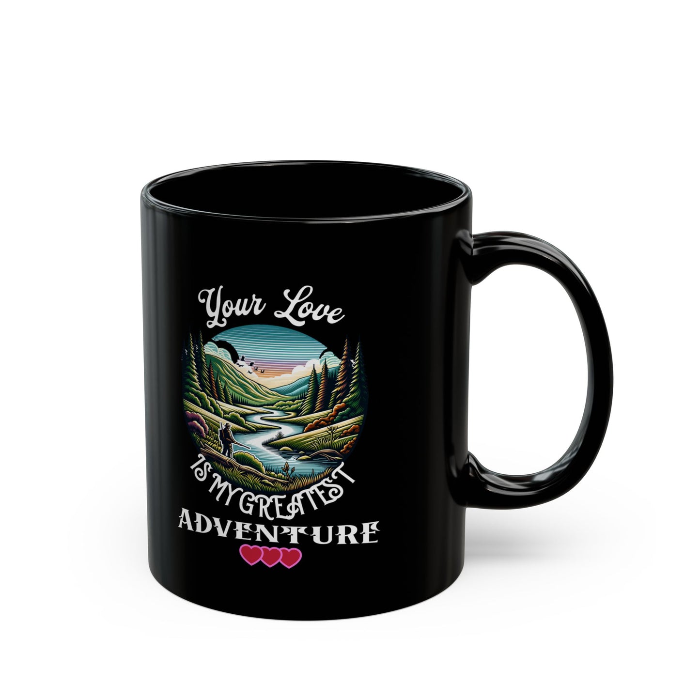 Your Love is My Greatest Adventure - 11oz Black Mug