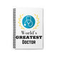 World's Greatest Doctor Spiral Notebook - Doctor Gift