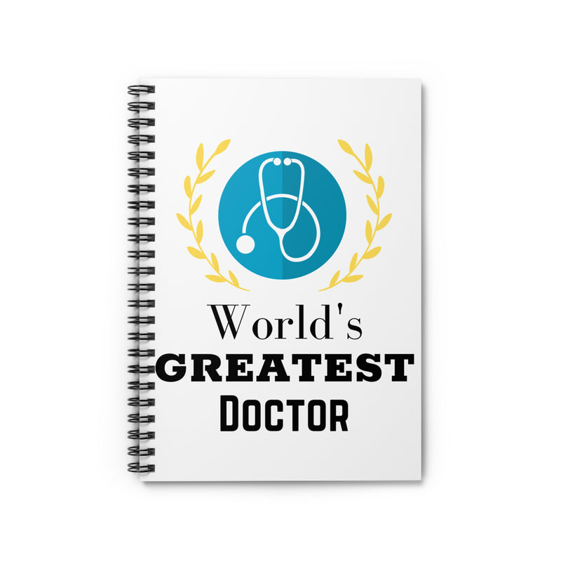 World's Greatest Doctor Spiral Notebook - Doctor Gift
