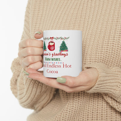 Seasons Greetings, Warm Wishes and Endless Hot Cocoa - Ceramic Mug, (11oz, 15oz)