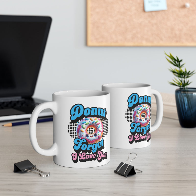 Donut Forget I Love You, Funny Romantic Mug (11oz, 15oz) - Gift for Valentine's Day, or Wedding