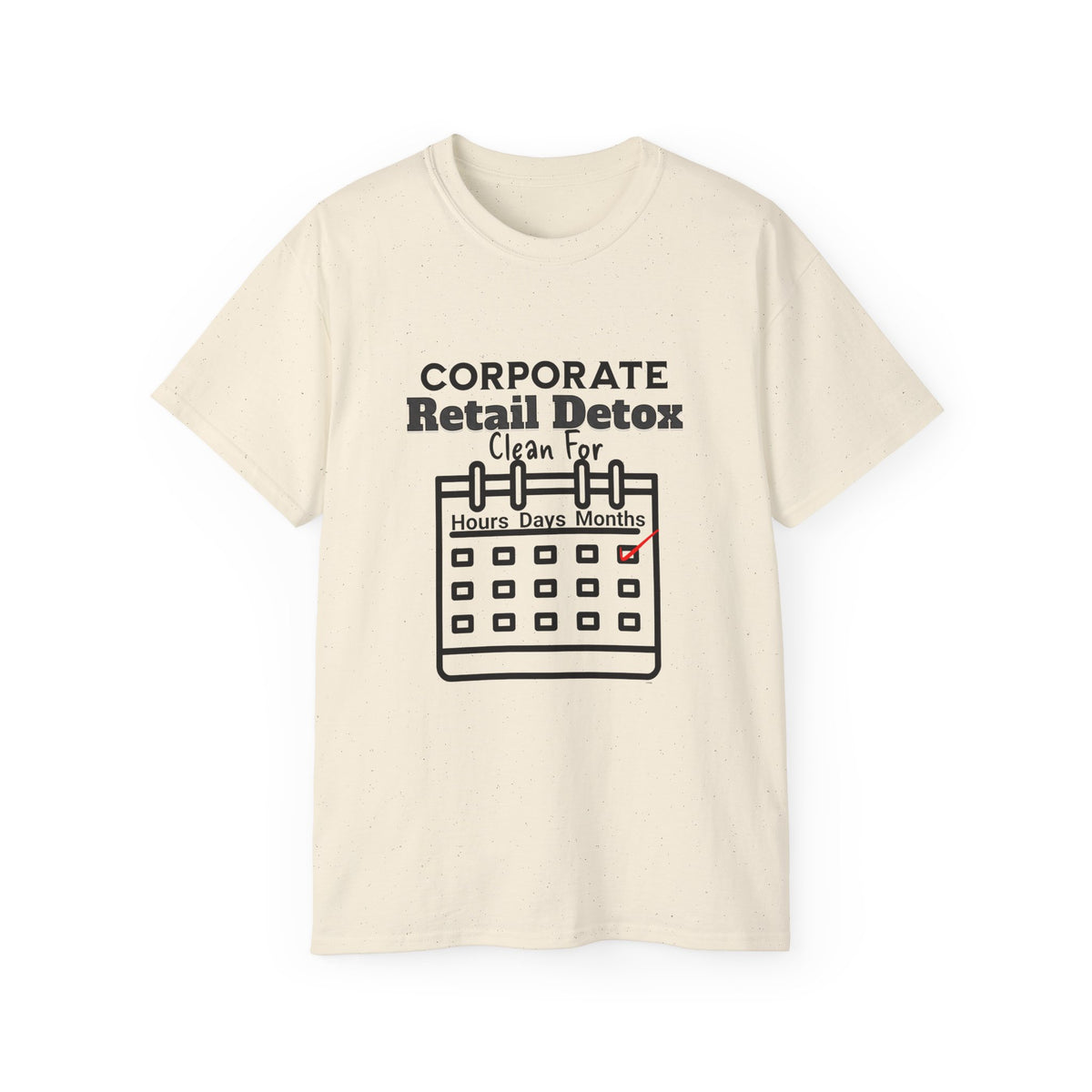 Corporate Retail Detox: Clean for...Hours, Days, Months Unisex Ultra Cotton T-Shirt