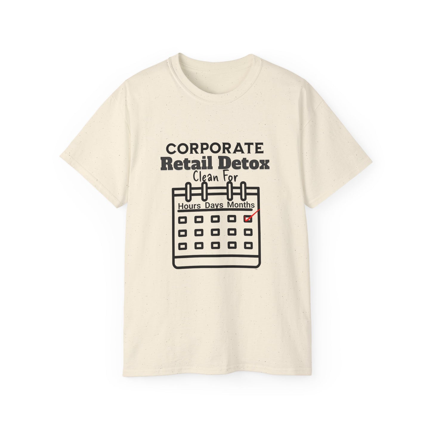 Corporate Retail Detox: Clean for...Hours, Days, Months Unisex Ultra Cotton T-Shirt