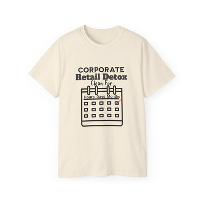 Corporate Retail Detox: Clean for...Hours, Days, Months Unisex Ultra Cotton T-Shirt