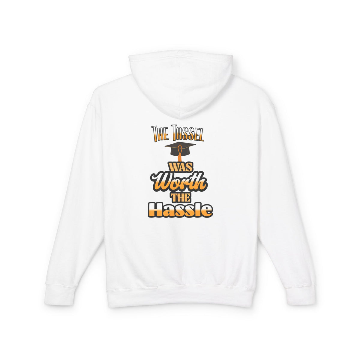 The Tassel Was Worth The Hassle Unisex Lightweight Hooded Sweatshirt